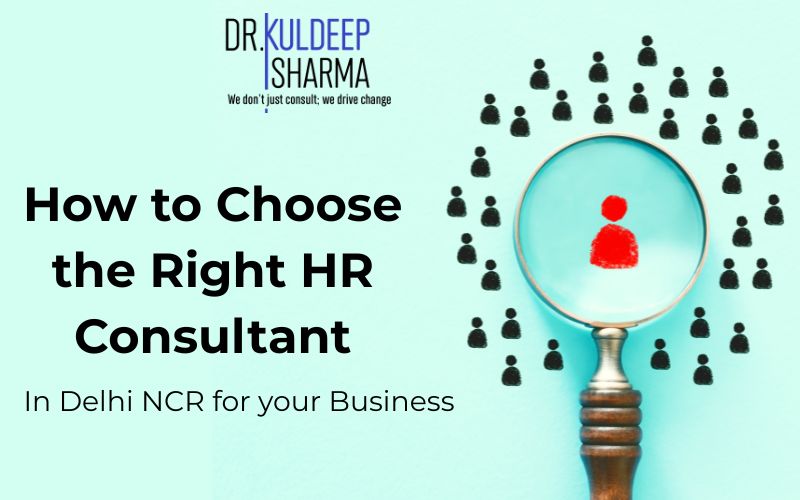 How to Choose the Right HR Consultant in Delhi NCR for Your Business